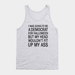 I was going to be a democrat for halloween Tank Top